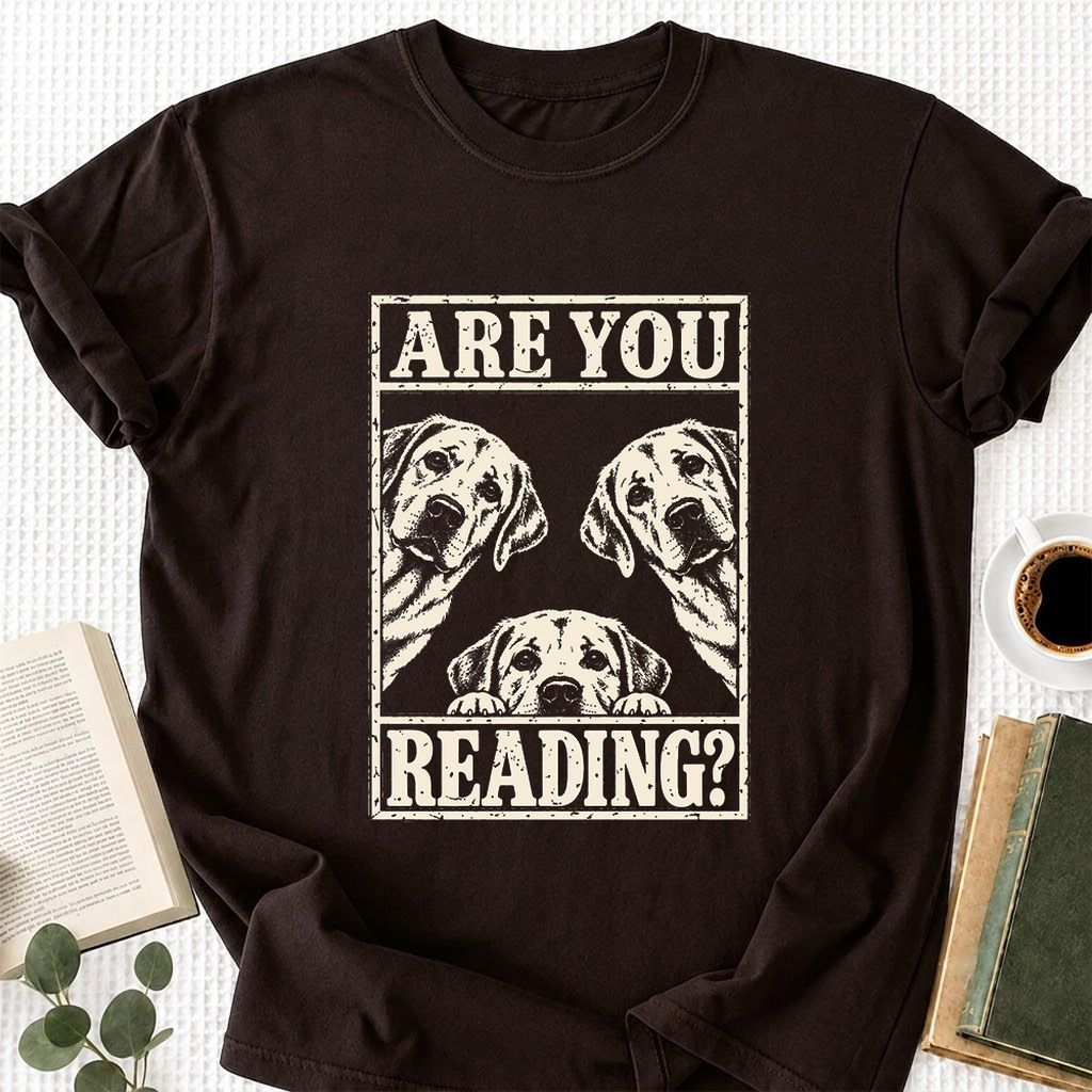 ARE YOU READING Labrador Retriever Printed T-Shirt | Dog Mom Reader Gift Dark Chocolate