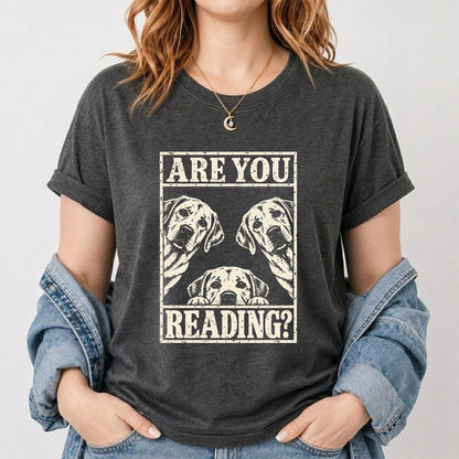 ARE YOU READING Labrador Retriever Printed T-Shirt | Dog Mom Reader Gift Dark Heather