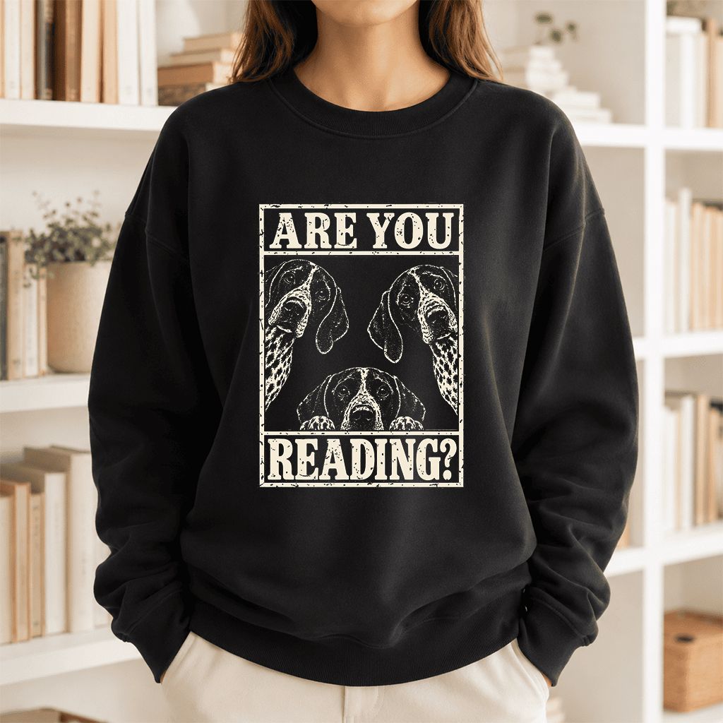 ARE YOU READING German Shorthaired Pointer Printed Sweatshirt | Dog Mom Gift Black