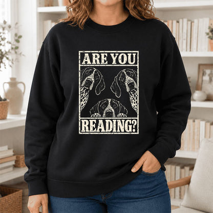 ARE YOU READING German Shorthaired Pointer Printed Sweatshirt | Dog Mom Gift Black