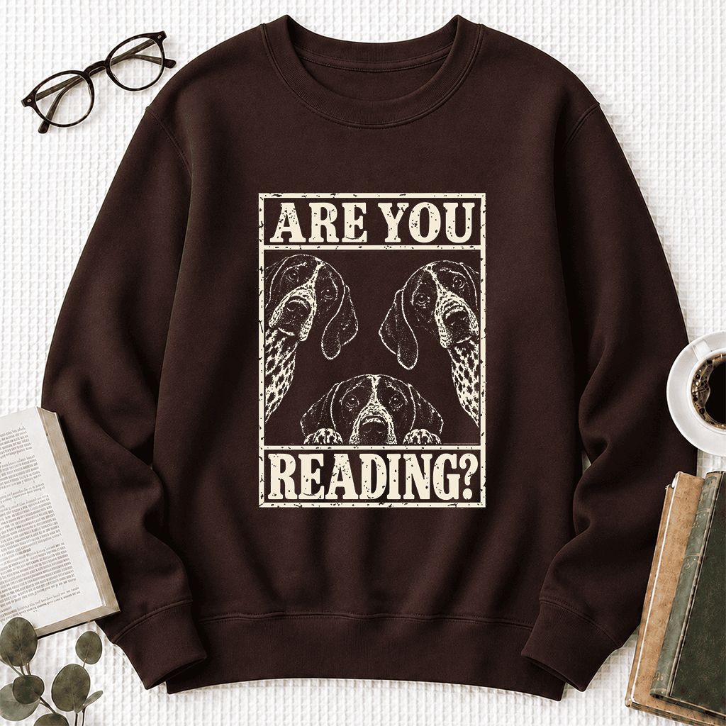 ARE YOU READING German Shorthaired Pointer Printed Sweatshirt | Dog Mom Gift Dark Chocolate