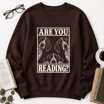 ARE YOU READING German Shorthaired Pointer Printed Sweatshirt | Dog Mom Gift Dark Chocolate