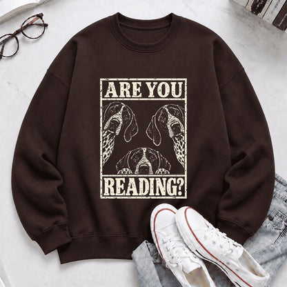 ARE YOU READING German Shorthaired Pointer Printed Sweatshirt | Dog Mom Gift Dark Chocolate