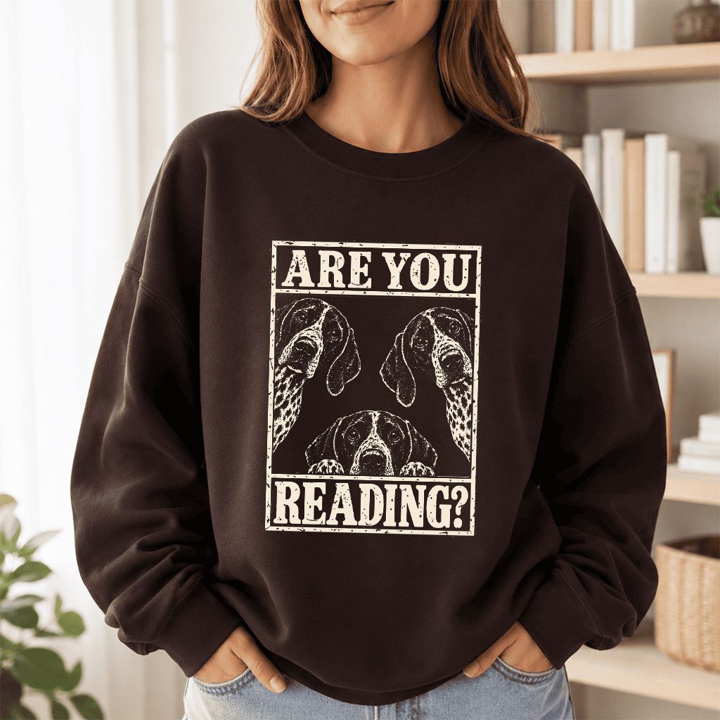 ARE YOU READING German Shorthaired Pointer Printed Sweatshirt | Dog Mom Gift Dark Chocolate
