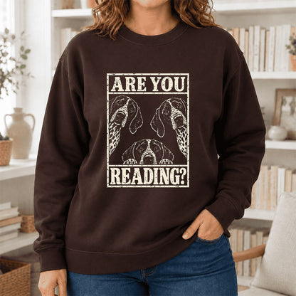 ARE YOU READING German Shorthaired Pointer Printed Sweatshirt | Dog Mom Gift Dark Chocolate