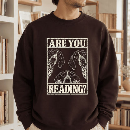 ARE YOU READING German Shorthaired Pointer Printed Sweatshirt | Dog Mom Gift Dark Chocolate