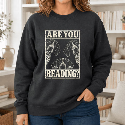 ARE YOU READING German Shorthaired Pointer Printed Sweatshirt | Dog Mom Gift Dark Heather