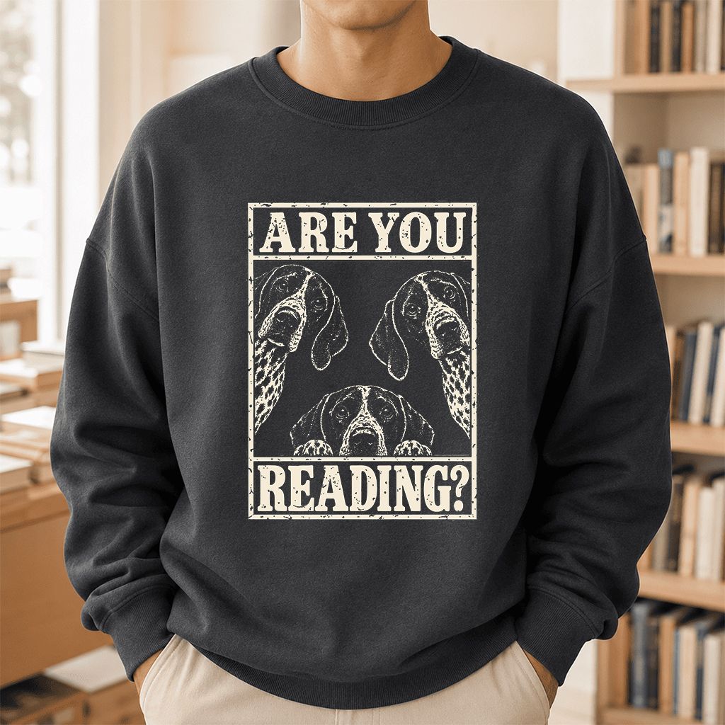 ARE YOU READING German Shorthaired Pointer Printed Sweatshirt | Dog Mom Gift Dark Heather