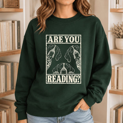 ARE YOU READING German Shorthaired Pointer Printed Sweatshirt | Dog Mom Gift Forest Green