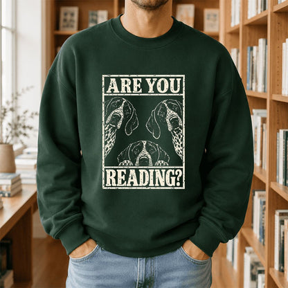 ARE YOU READING German Shorthaired Pointer Printed Sweatshirt | Dog Mom Gift Forest Green