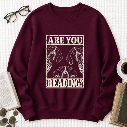 ARE YOU READING German Shorthaired Pointer Printed Sweatshirt | Dog Mom Gift Maroon