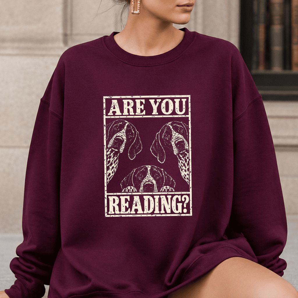 ARE YOU READING German Shorthaired Pointer Printed Sweatshirt | Dog Mom Gift Maroon