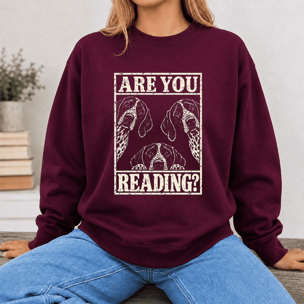 ARE YOU READING German Shorthaired Pointer Printed Sweatshirt | Dog Mom Gift Maroon