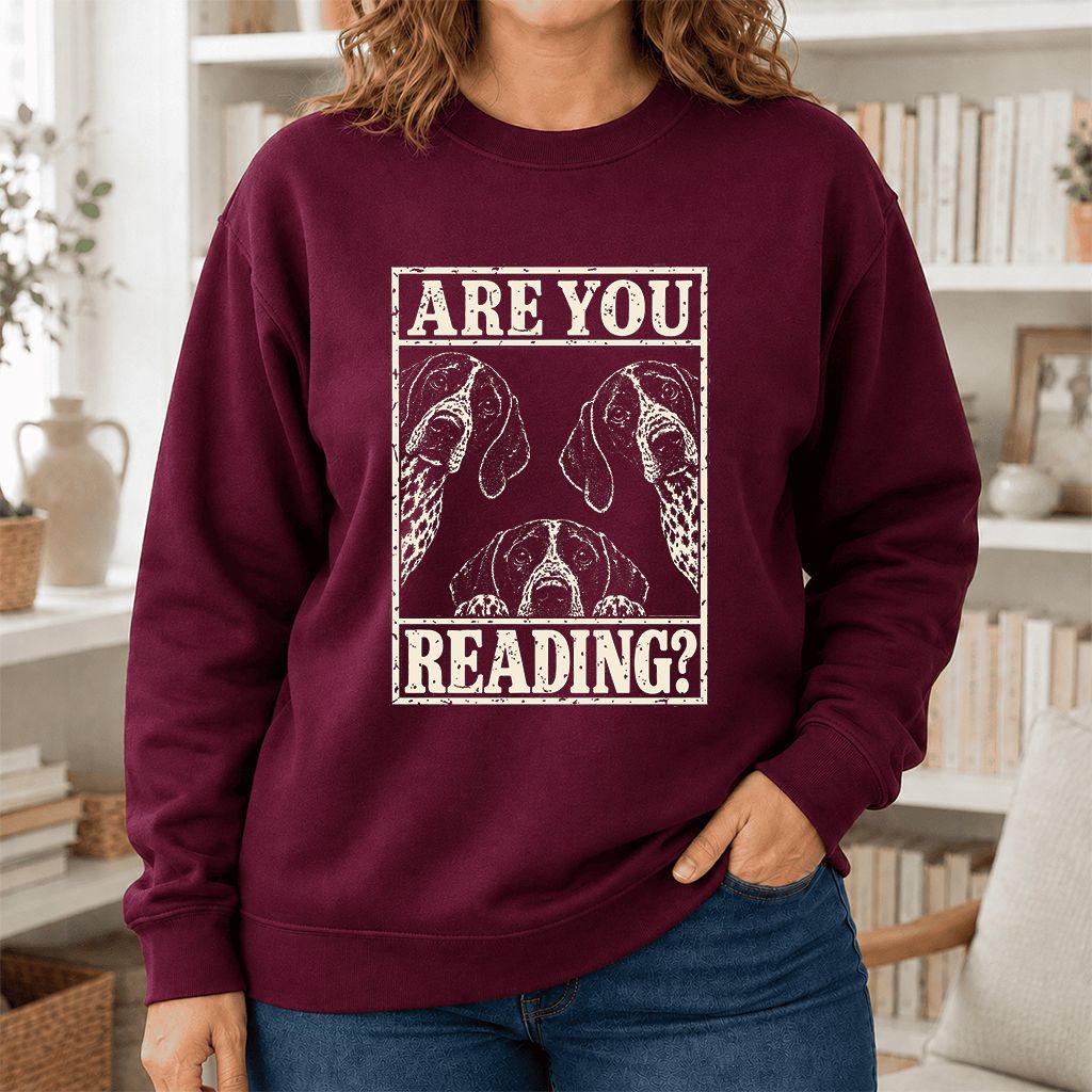 ARE YOU READING German Shorthaired Pointer Printed Sweatshirt | Dog Mom Gift Maroon
