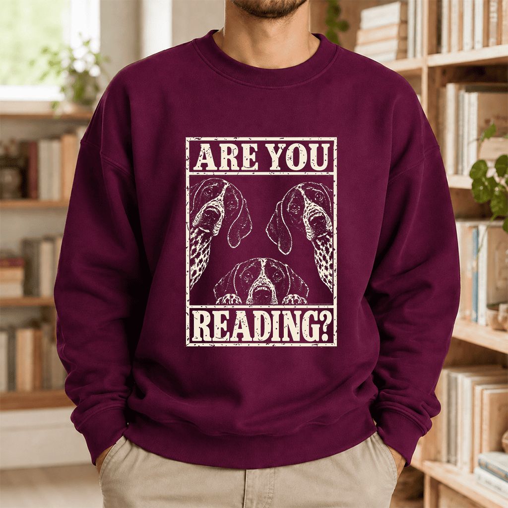 ARE YOU READING German Shorthaired Pointer Printed Sweatshirt | Dog Mom Gift Maroon