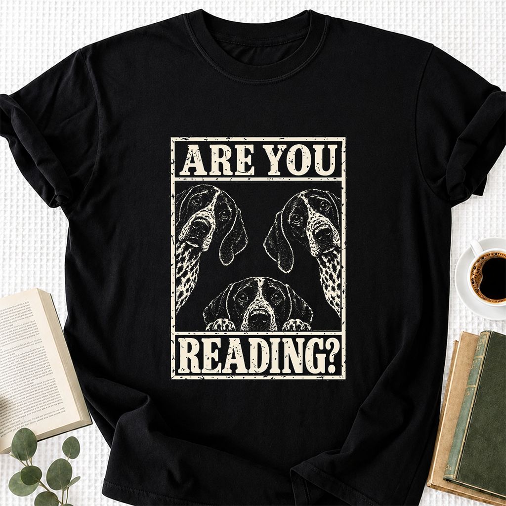 ARE YOU READING German Shorthaired Pointer Printed T-Shirt | Dog Mom Gift Black