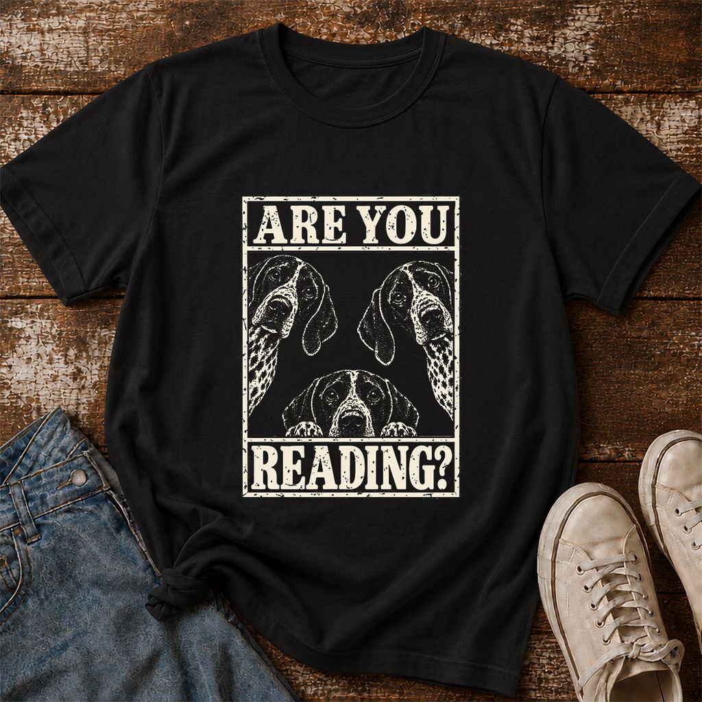 ARE YOU READING German Shorthaired Pointer Printed T-Shirt | Dog Mom Gift Black