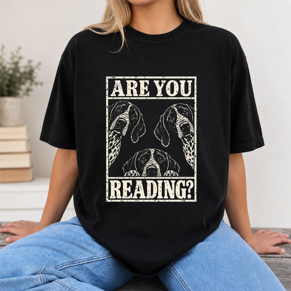 ARE YOU READING German Shorthaired Pointer Printed T-Shirt | Dog Mom Gift Black