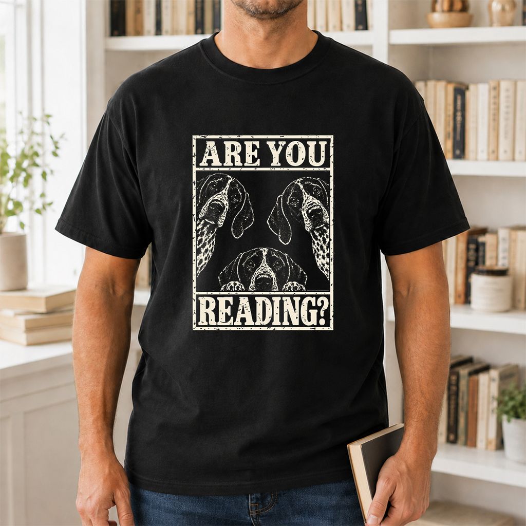 ARE YOU READING German Shorthaired Pointer Printed T-Shirt | Dog Mom Gift Black
