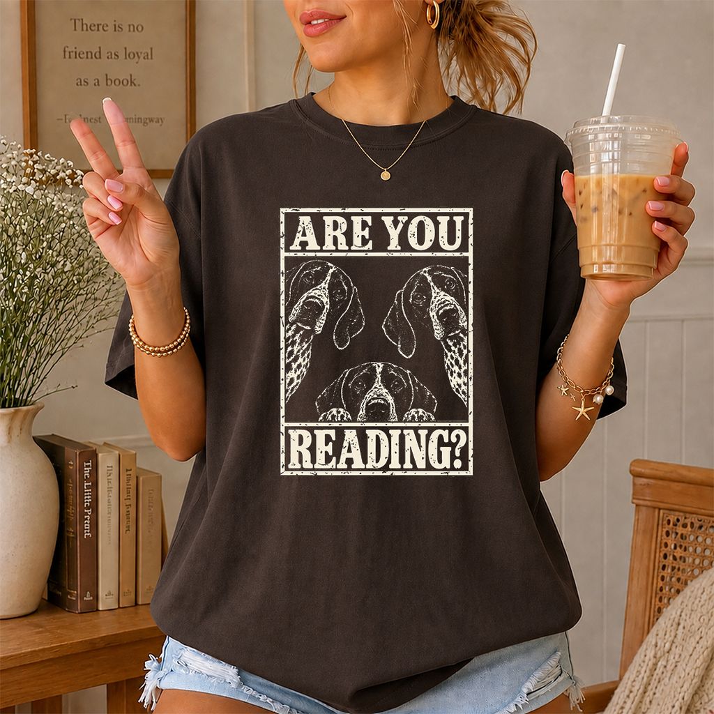 ARE YOU READING German Shorthaired Pointer Printed T-Shirt | Dog Mom Gift Dark Chocolate