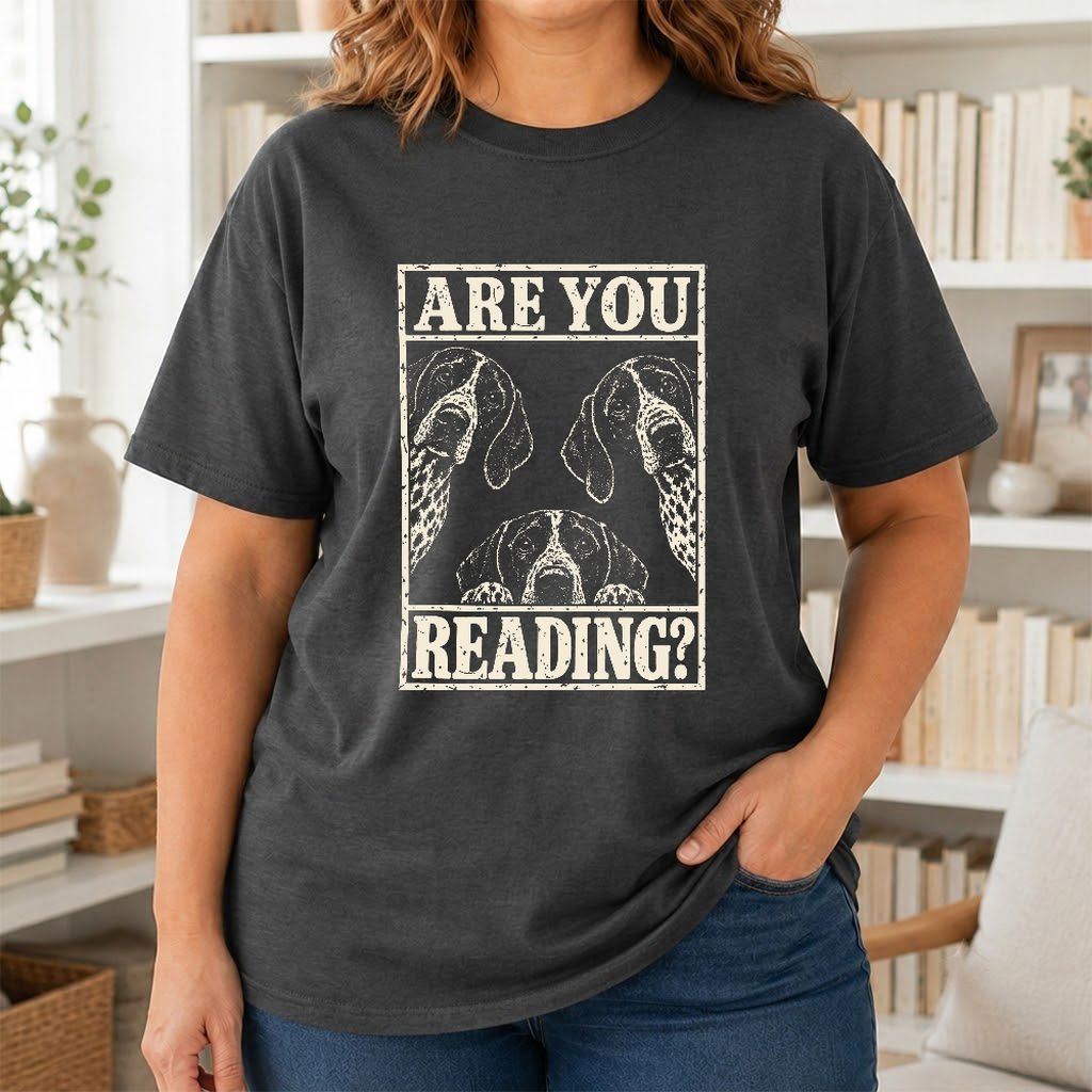 ARE YOU READING German Shorthaired Pointer Printed T-Shirt | Dog Mom Gift Dark Heather