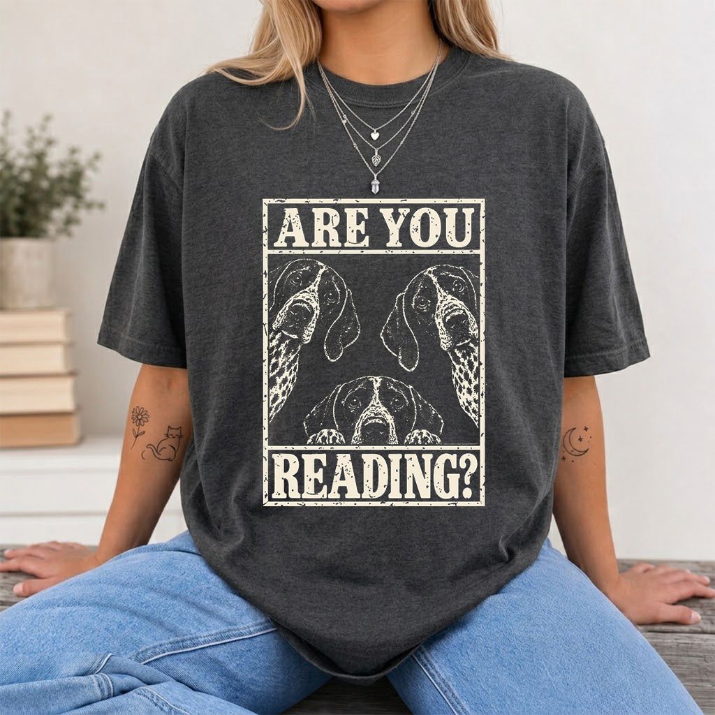 ARE YOU READING German Shorthaired Pointer Printed T-Shirt | Dog Mom Gift Dark Heather