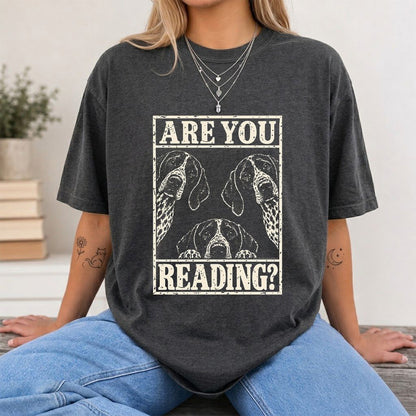 ARE YOU READING German Shorthaired Pointer Printed T-Shirt | Dog Mom Gift Dark Heather