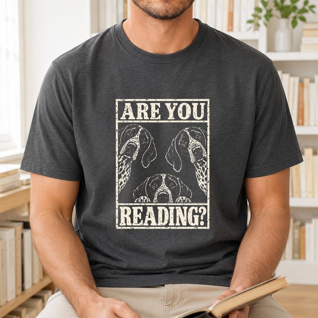 ARE YOU READING German Shorthaired Pointer Printed T-Shirt | Dog Mom Gift Dark Heather