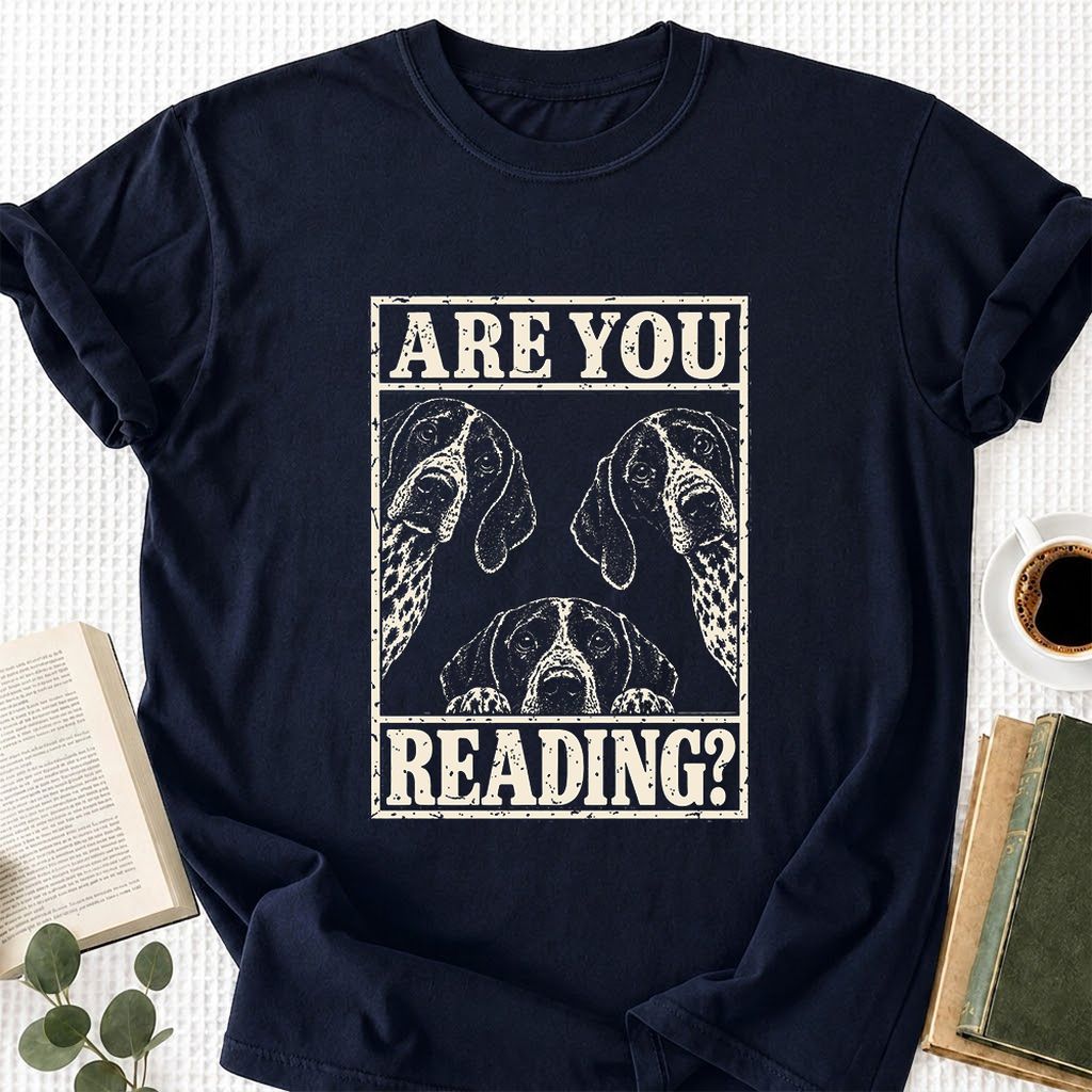 ARE YOU READING German Shorthaired Pointer Printed T-Shirt | Dog Mom Gift Navy