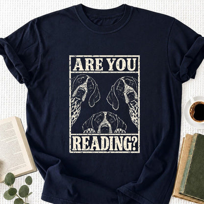 ARE YOU READING German Shorthaired Pointer Printed T-Shirt | Dog Mom Gift Navy