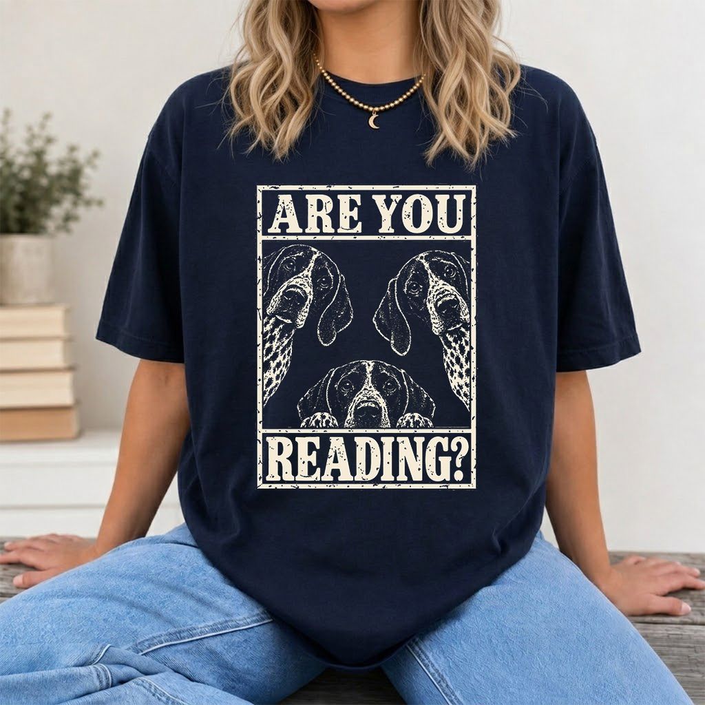 ARE YOU READING German Shorthaired Pointer Printed T-Shirt | Dog Mom Gift Navy
