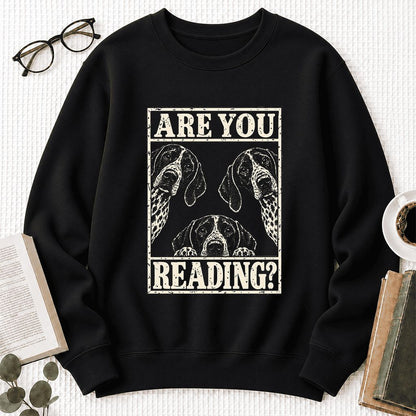 Are You Reading German Shorthaired Pointer Softstyle Sweatshirt | Reader Gift Black