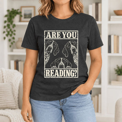 ARE YOU READING German Shorthaired Pointer Ultra-Soft Cotton T-Shirt | Gift Black Heather