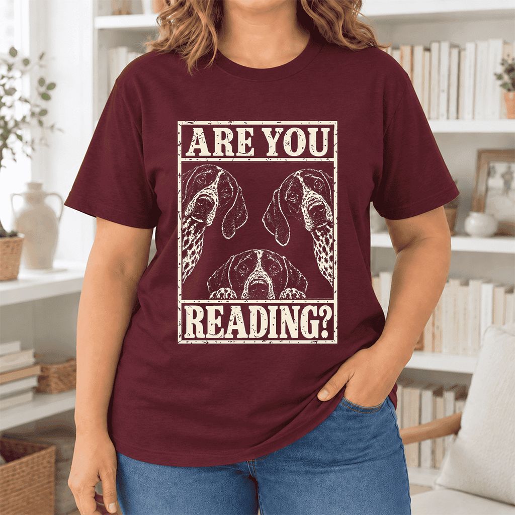 ARE YOU READING German Shorthaired Pointer Ultra-Soft Cotton T-Shirt | Gift Maroon
