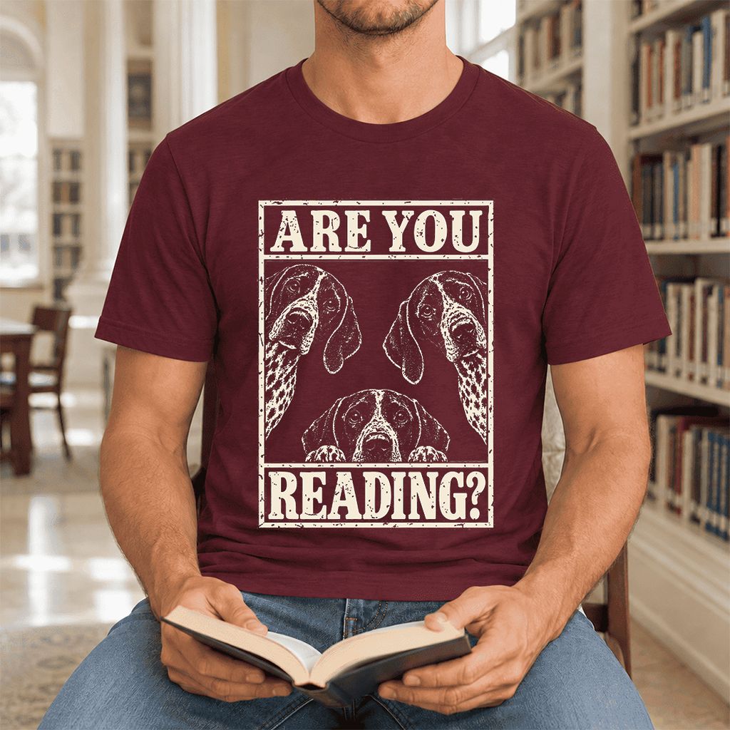 ARE YOU READING German Shorthaired Pointer Ultra-Soft Cotton T-Shirt | Gift Maroon