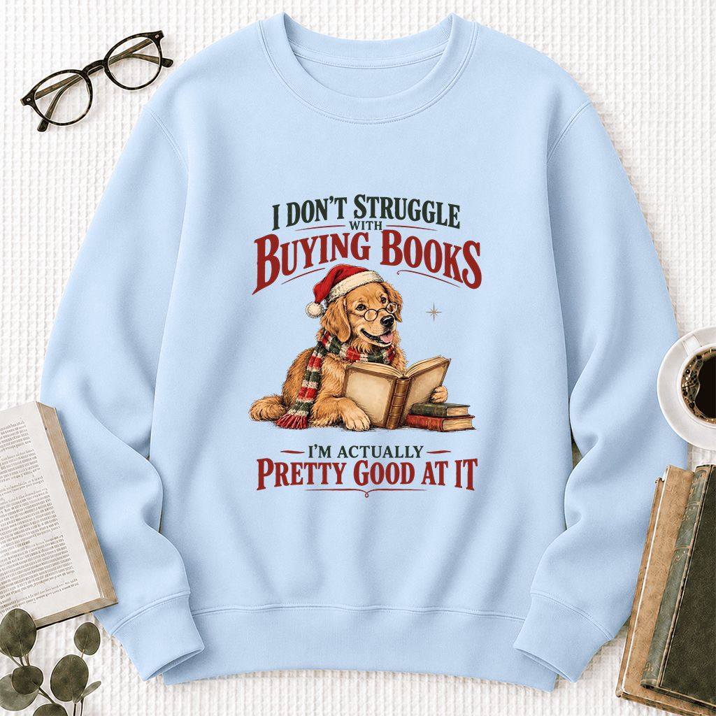 I Don’t Struggle With Buying Books Printed Sweatshirt | Christmas Reader Gift Light Blue
