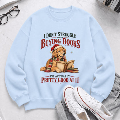 I Don’t Struggle With Buying Books Printed Sweatshirt | Christmas Reader Gift Light Blue