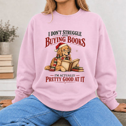I Don’t Struggle With Buying Books Printed Sweatshirt | Christmas Reader Gift Light Pink