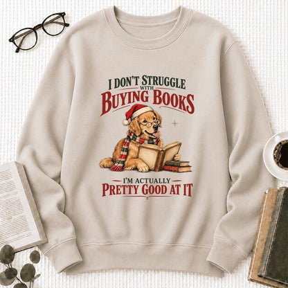 I Don’t Struggle With Buying Books Printed Sweatshirt | Christmas Reader Gift Sand