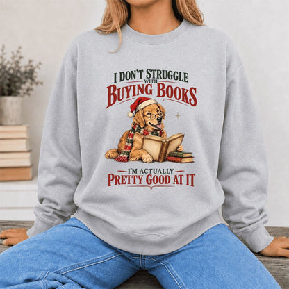 I Don’t Struggle With Buying Books Printed Sweatshirt | Christmas Reader Gift Sport Grey