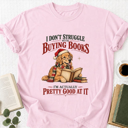 I Don’t Struggle With Buying Books Printed T-Shirt | Christmas Reader Gift Light Pink