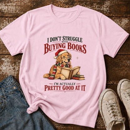 I Don’t Struggle With Buying Books Printed T-Shirt | Christmas Reader Gift Light Pink
