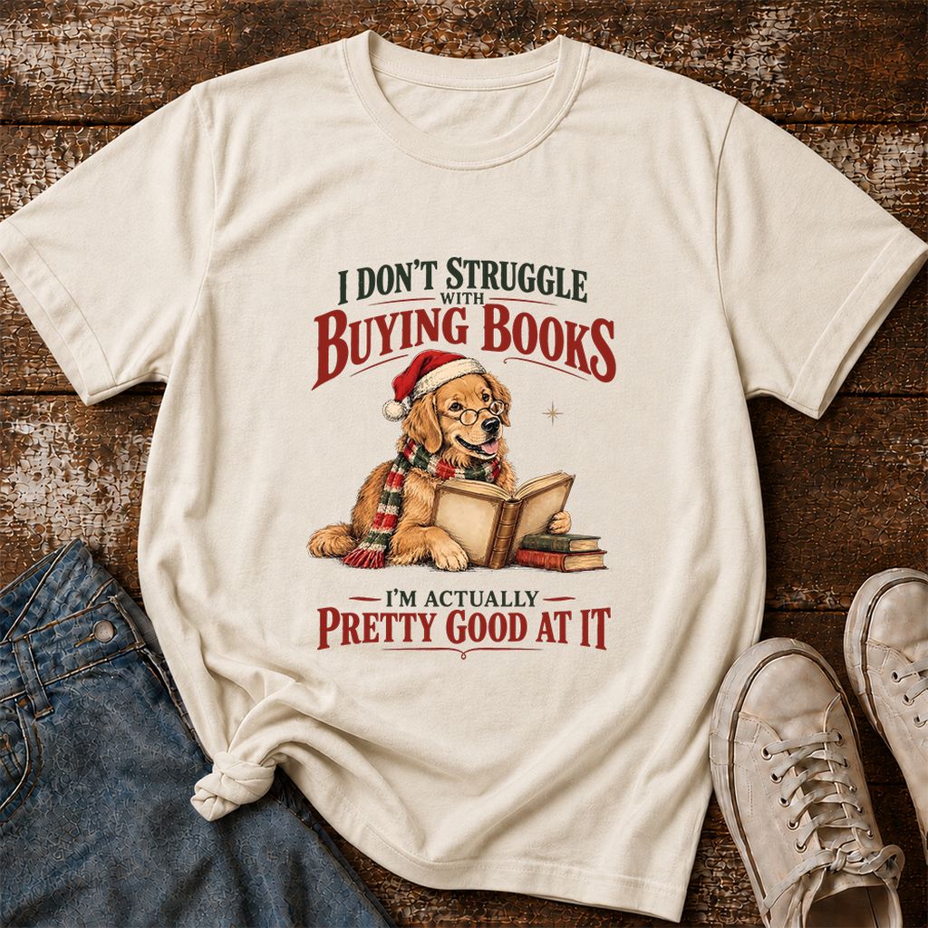 I Don’t Struggle With Buying Books Printed T-Shirt | Christmas Reader Gift Natural