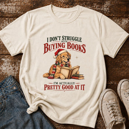 I Don’t Struggle With Buying Books Printed T-Shirt | Christmas Reader Gift Natural