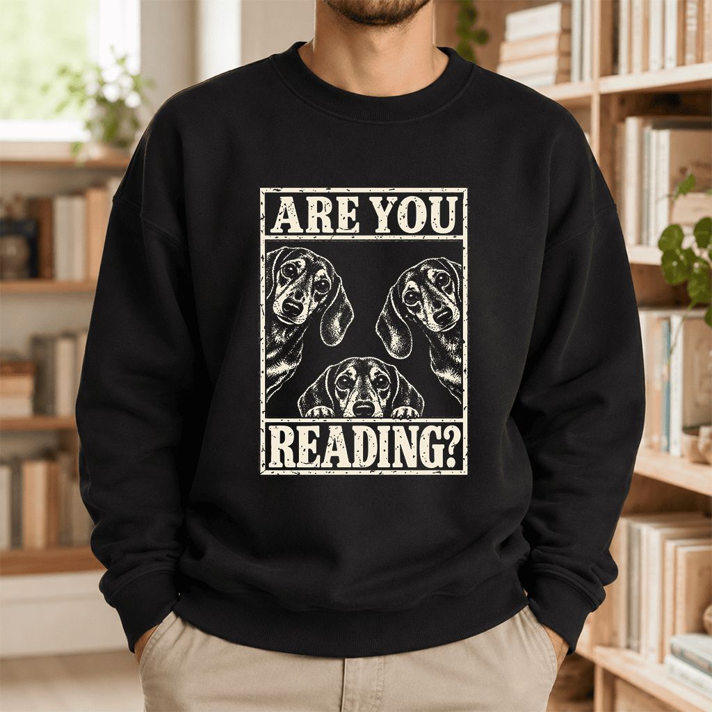 ARE YOU READING Dachshund Printed Sweatshirt | Dog Lover Reader Gift Black