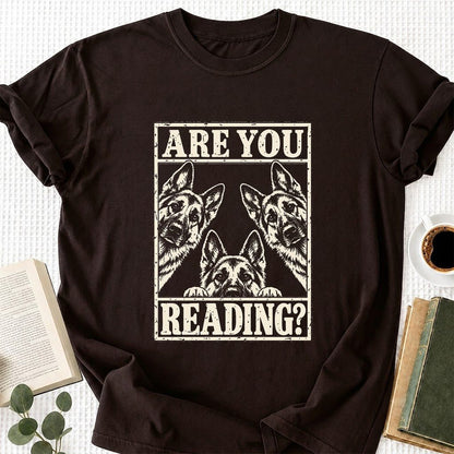 ARE YOU READING German Shepherd Printed T-Shirt | Dog Lover Reader Gift Dark Chocolate