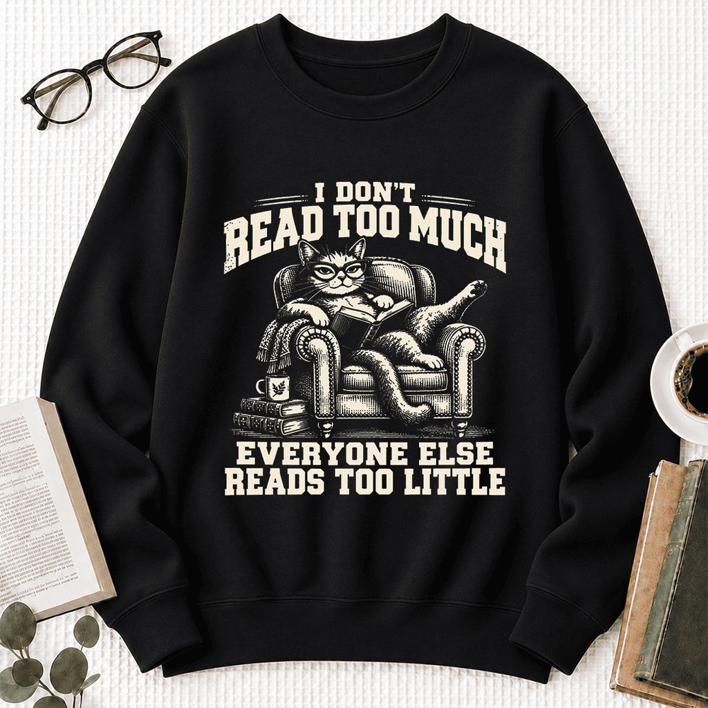 I Don't Read Too Much Softstyle Sweatshirt | Cat Lover Reader Gift Black