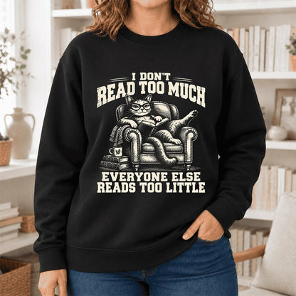 I Don't Read Too Much Softstyle Sweatshirt | Cat Lover Reader Gift Black
