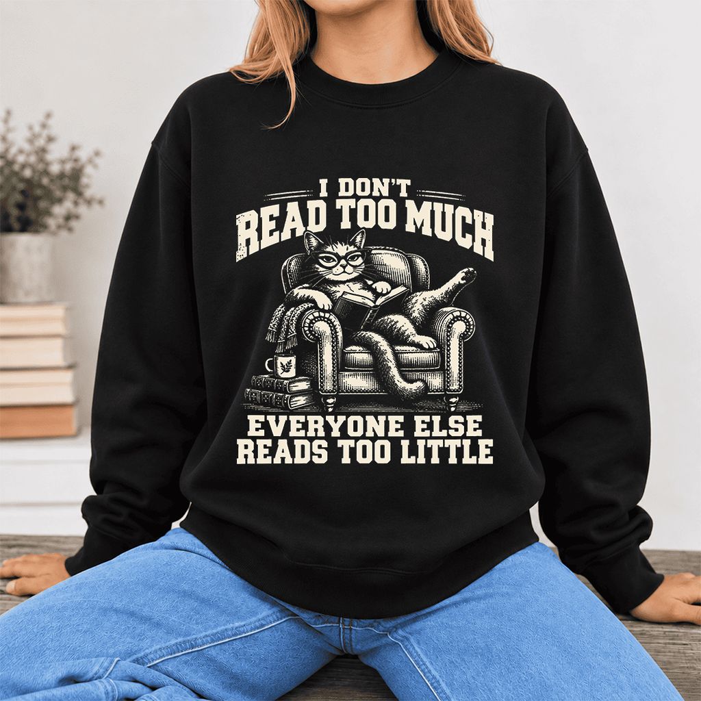 I Don't Read Too Much Softstyle Sweatshirt | Cat Lover Reader Gift Black