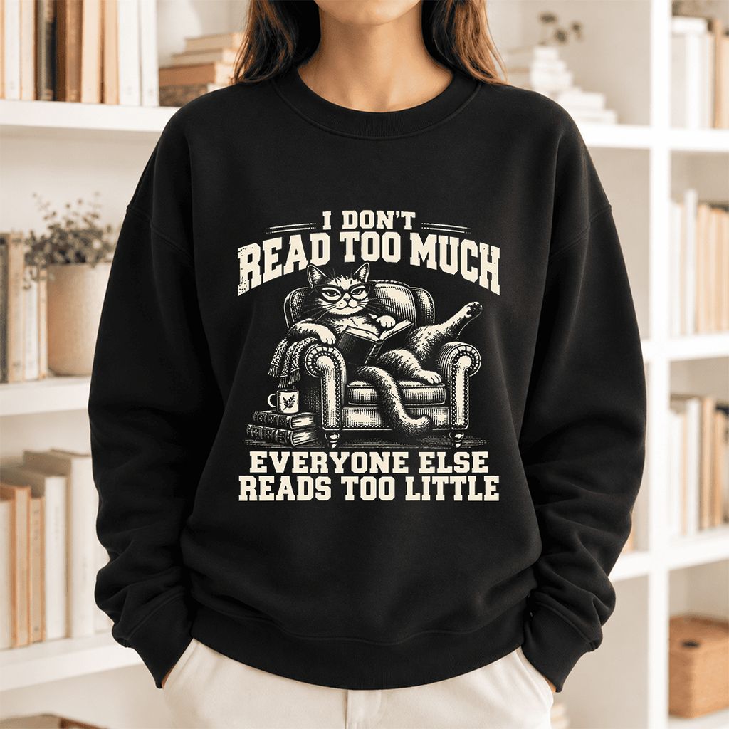 I Don't Read Too Much Softstyle Sweatshirt | Cat Lover Reader Gift Black